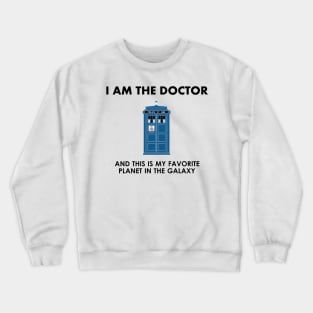 I am the Doctor Crewneck Sweatshirt